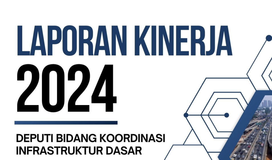 Laporan Kinerja Tahun 2024 Deputi Bidang Koordinasi Infrastruktur Dasar
